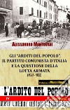 Gli «arditi del popolo», il Partito Comunista d'Italia e la questione della lotta armata (1921-1922) libro