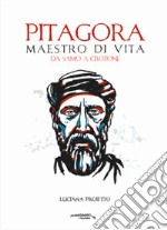 Pitagora. Maestro di vita da Samo a Crotone