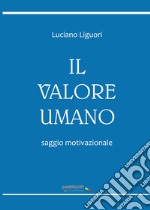 Il valore umano. Saggio motivazionale