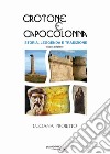 Crotone e Capo Colonna. Storia, leggenda e tradizioni. Ediz. ampliata libro