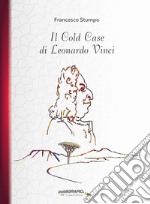 Il Cold Case di Leonardo Vinci libro