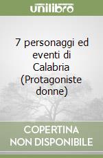 7 personaggi ed eventi di Calabria (Protagoniste donne) libro