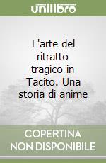 L'arte del ritratto tragico in Tacito. Una storia di anime