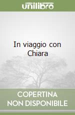 In viaggio con Chiara libro