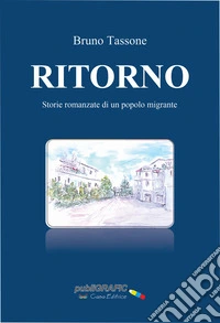 Ritorno. Storie romanzate di un popolo migrante libro