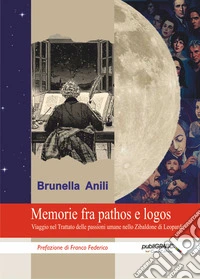 Memorie fra pathos e logos. Viaggio nel Trattato delle passioni umane nello Zibaldone di Leopardi libro