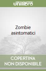 Zombie asintomatici