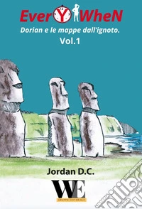EverYwhen. Dorian e le mappe dall'ignoto. Vol. 1