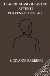 I tacchini ascoltavano attenti. Poi venne il Natale libro