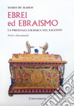 Ebrei ed ebraismo. La presenza giudaica nel Salento. Testi e documenti libro