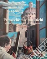 Prima che mi dimentichi. Episodi, incontri e storie nel mio viaggio artistico. Ediz. illustrata