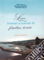 Leuca. Itinerari e scenari di finibus terrae. Guida al turista libro