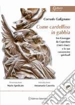 Come cardellino in gabbia. Fra Giuseppe da Copertino (1603-1663) e le sue canzoncine spirituali