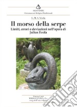 Il morso della serpe. Limiti, errori e deviazioni nell'opera di Julius Evola libro