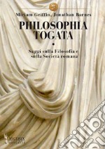 Philosophia togata. Saggi sulla filosofia e sulla società romana