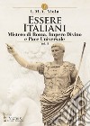 Essere italiani. Vol. 2: Il mistero di Roma, impero divino e pace universale libro