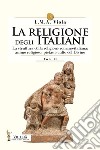 La religione degli italiani. Vol. 2: La struttura della religione romano-italiana: animo religioso, pietas e culto del divino libro