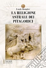 La religione astrale dei pitagorici libro