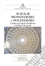 Al di là di monoteismo e politeismo. L'unità non duale del Divino e la pace universale libro