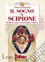 Il sogno di Scipione. Studio di storia e di psicologia religiosa