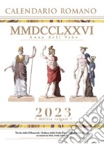 Calendario Romano MMDCCLXXVI anno dell'Urbe. 2023 dell'era volgare libro