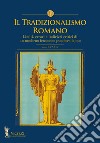 Il tradizionalismo romano. Limiti, errori e indirizzi critici di un moderno fenomeno pseudoreligioso libro