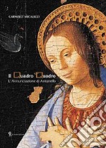 Il Quadro Quadro. L'«Annunciazione» di Antonello libro