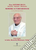 Don Antonio Duca: sacerdote, salesiano, missionario. Memorie autobiografiche libro