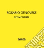 Rosario Genovese. Cosmonauta. Ediz. italiana e inglese