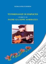 Testimonianze di semplicità. I Fioretti di Padre Giuseppe Marrazzo libro