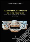 Massoneria, istituzioni ed elite politiche. Nella storia di Filadelfia di Calabria (1783-1920) libro
