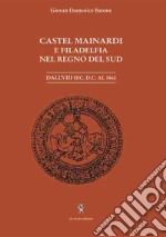 Castel Mainardi e Filadelfia nel regno del Sud. Dal VIII sec. D.C. al 1860