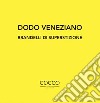 Dodo veneziano. Brandelli di superstizione. Ediz. italiana e inglese libro