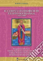 Il corpus studiorum di Filippo Matranga (1822-1888). Ricognizione delle fonti. Edizione diplomatico-interpretativa del Catalogo Descrittivo del Cartofilacio del Santissimo Salvatore di Messina libro