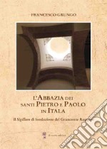 L'Abbazia dei Santi Pietro e Paolo in Itala. Il Sigillum di fondazione del Granconte Ruggero