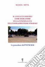 Il livello di servizio come indicatore della funzionalità delle infrastrutture stradali. Le procedure dell'HCM 2010 libro