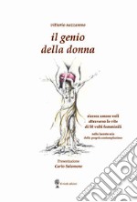 Il genio della donna. Ricerca amore voli attraverso le vite di 50 volti femminili libro