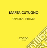 Marta Cutugno. Opera prima. Ediz. italiana e inglese