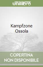 Kampfzone Ossola libro