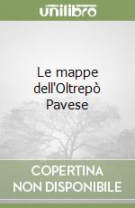 Le mappe dell'Oltrepò Pavese libro