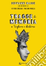 Tracce di memoria. A Voghera e dintorni libro