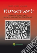 Rossoneri. Cent'anni di Voghera calcio attraverso le storie e le foto dei protagonisti libro