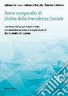 Breve compendio di diritto della previdenza sociale. Con 20 esercitazioni per l'Esame di Stato per l'abilitazione all'esercizio della professione di Consulente del lavoro libro