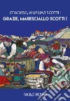 Grazie, Maresciallo Scotti! libro di Rovati Paolo