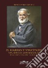 Il marmo e Vincenzo. Vita, morte e (anti)miracoli di Vincenzo Santini scultore libro