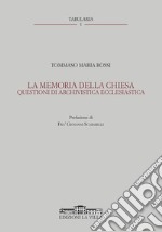 La memoria della Chiesa. Questioni di archivistica ecclesiastica libro