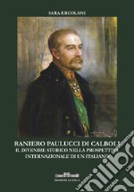 Ranieri Paulucci di Calboli. Il divenire storico nella prospettiva internazionale di un italiano libro