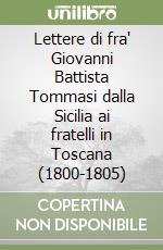 Lettere di fra' Giovanni Battista Tommasi dalla Sicilia ai fratelli in Toscana (1800-1805)