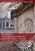 Il borgo di Porta San Pietro e il pellegrinaggio a Santiago de Compostela