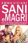 Sani e magri. La mia dieta olistica innovativa e le ultime novità sulla dieta del DNA libro